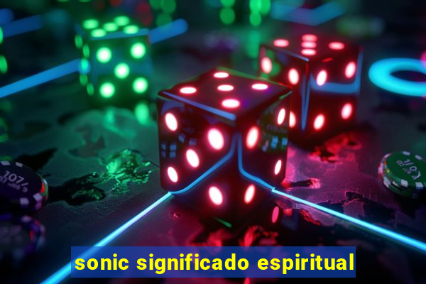 sonic significado espiritual